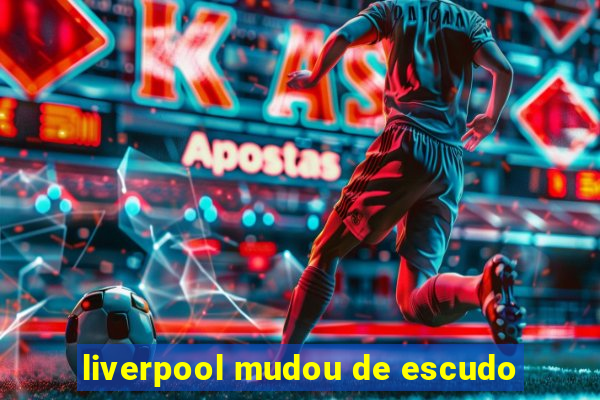 liverpool mudou de escudo